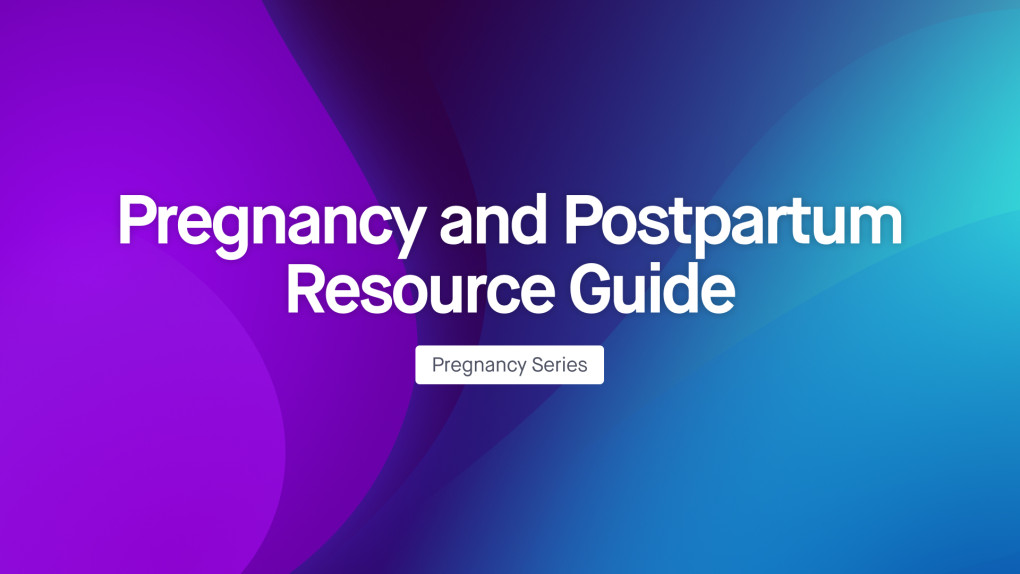 Pregnancy and Postpartum Resource Guide
